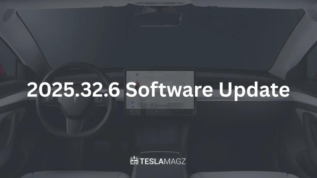 2025.32.6 Software Update