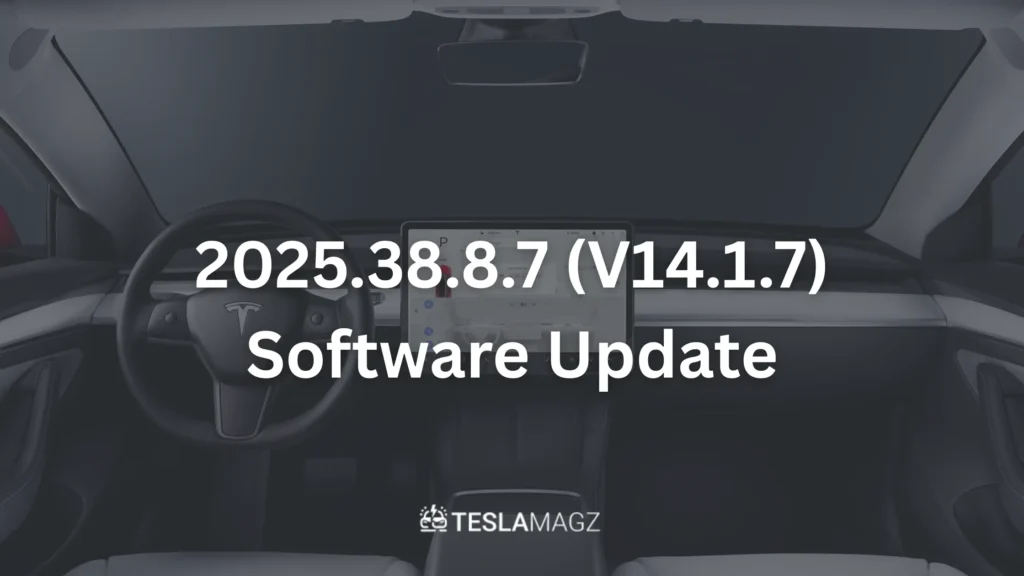 2025.38.8.7 - V14.1.7 Software Update