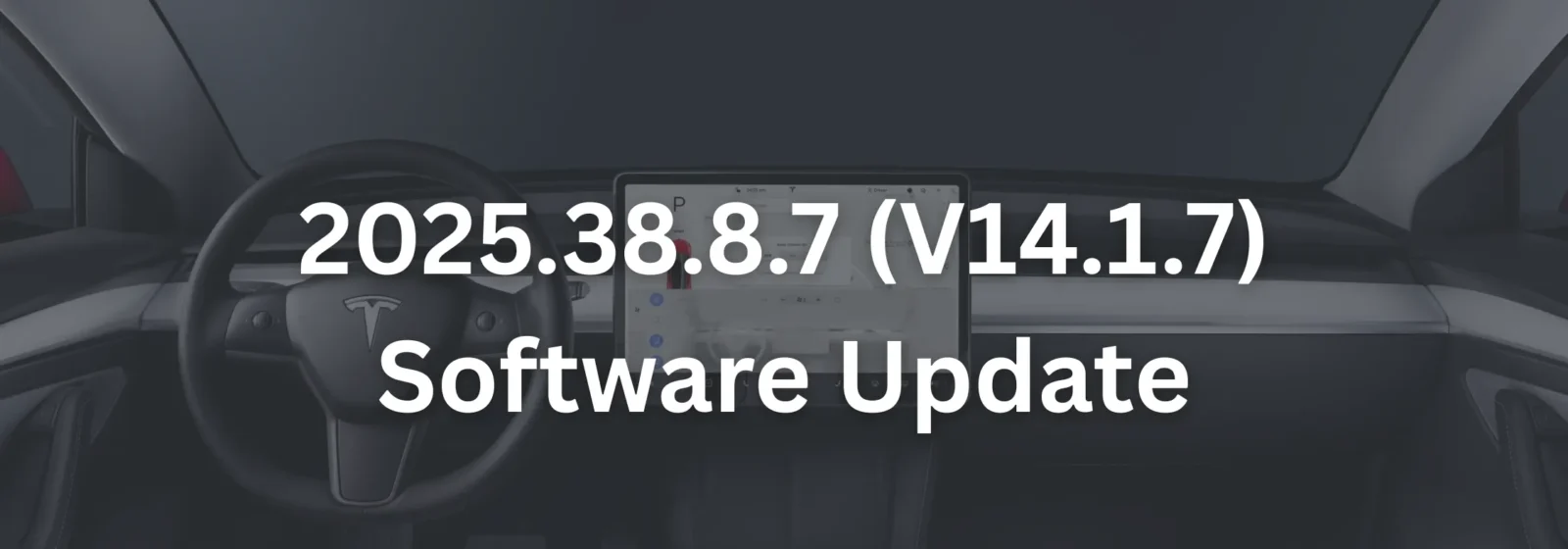 2025.38.8.7 - V14.1.7 Software Update