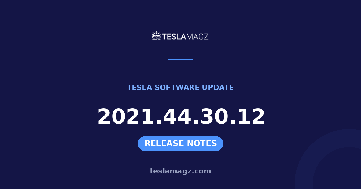 Tesla 2021.44.30.12 software update