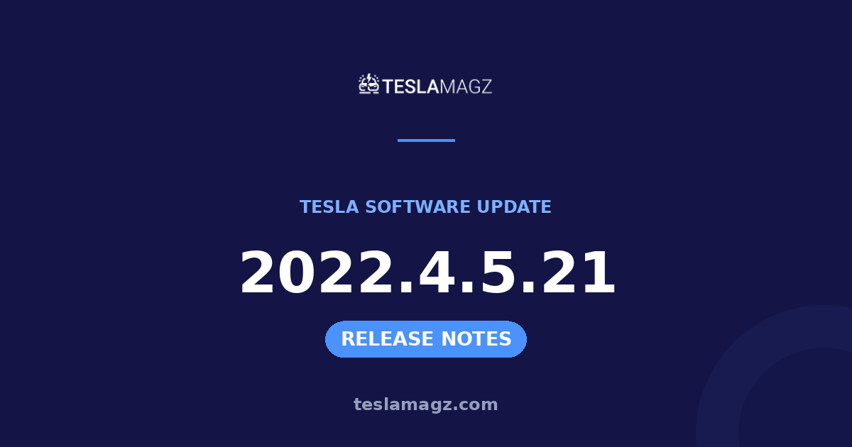 Tesla 2022.4.5.21 software update